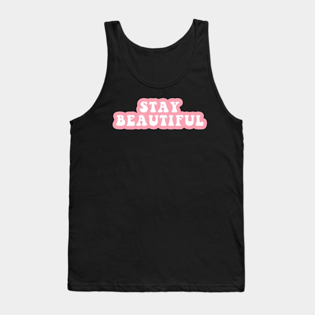 Stay Beautiful Tank Top by CityNoir